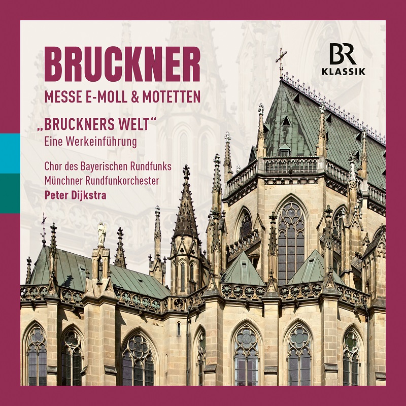 BR-KLASSIK 2CD 900940 Anton Bruckner: Messe in e-Moll / Motetten / "Bruckners Welt" c) BR-KLASSIK Label