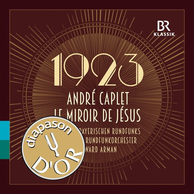 BR-KLASSIK 900342: André Caplet, Le miroir de Jésus. Diapason d'or