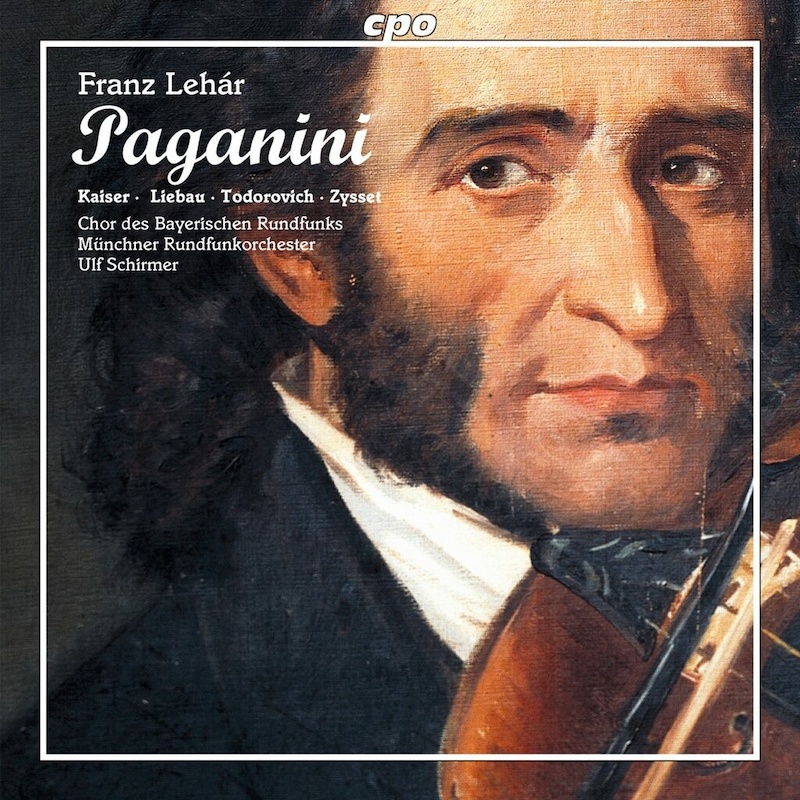 Franz Lehár Paganini Kaiser • Liebau • Todorovich • Zysset Chor des Bayerischen Rundfunks Münchner Rundfunkorchester Ulf Schirmer